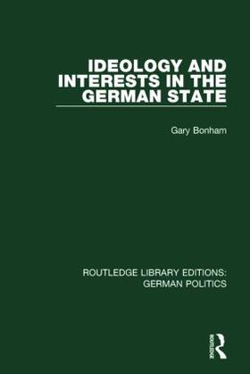 Bonham |  Ideology and Interests in the German State (RLE | Buch |  Sack Fachmedien