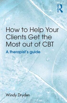 Dryden |  How to Help Your Clients Get the Most Out of CBT | Buch |  Sack Fachmedien
