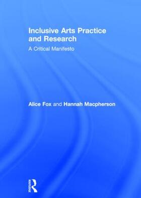 Fox / Macpherson |  Inclusive Arts Practice and Research | Buch |  Sack Fachmedien