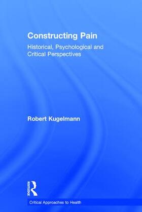 Kugelmann | Constructing Pain | Buch | 978-1-138-84120-8 | sack.de