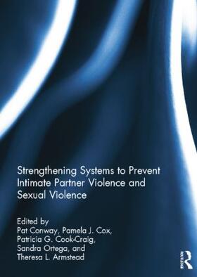 Conway / Cox / Cook-Craig |  Strengthening Systems to Prevent Intimate Partner Violence and Sexual Violence | Buch |  Sack Fachmedien