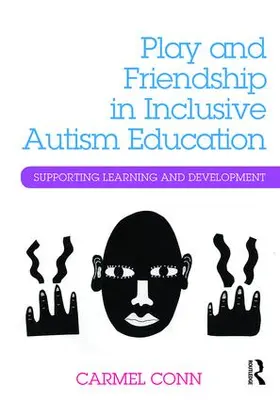 Conn | Play and Friendship in Inclusive Autism Education | Buch | 978-1-138-84213-7 | sack.de