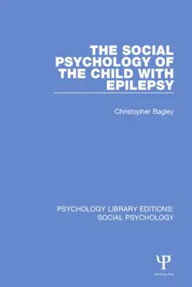 Bagley |  The Social Psychology of the Child with Epilepsy | Buch |  Sack Fachmedien