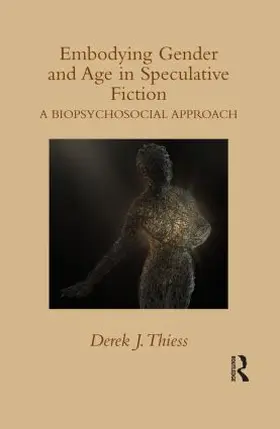 Thiess |  Embodying Gender and Age in Speculative Fiction | Buch |  Sack Fachmedien