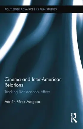 Pérez Melgosa |  Cinema and Inter-American Relations | Buch |  Sack Fachmedien