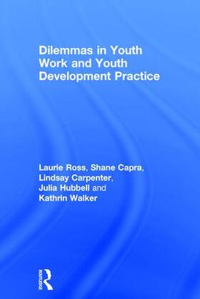 Ross / Capra / Carpenter |  Dilemmas in Youth Work and Youth Development Practice | Buch |  Sack Fachmedien