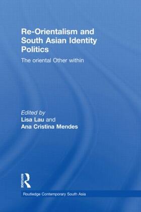 Lau / Mendes |  Re-Orientalism and South Asian Identity Politics | Buch |  Sack Fachmedien