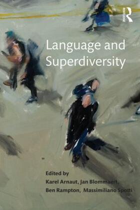 Arnaut / Blommaert / Rampton |  Language and Superdiversity | Buch |  Sack Fachmedien