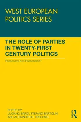 Bardi / Bartolini / Trechsel |  The Role of Parties in Twenty-First Century Politics | Buch |  Sack Fachmedien