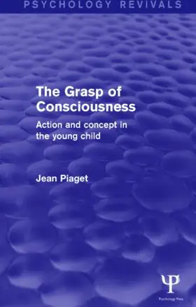 Piaget |  The Grasp of Consciousness (Psychology Revivals) | Buch |  Sack Fachmedien