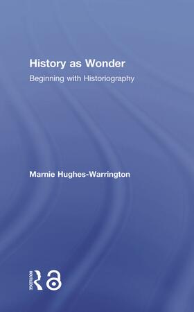 Hughes-Warrington |  History as Wonder | Buch |  Sack Fachmedien