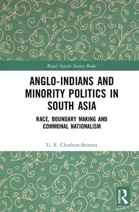 Charlton-Stevens |  Anglo-Indians and Minority Politics in South Asia | Buch |  Sack Fachmedien