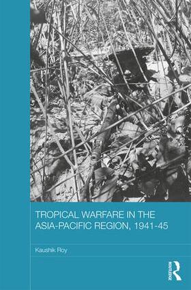 Roy |  Tropical Warfare in the Asia-Pacific Region, 1941-45 | Buch |  Sack Fachmedien