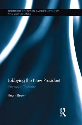 Brown |  Lobbying the New President | Buch |  Sack Fachmedien