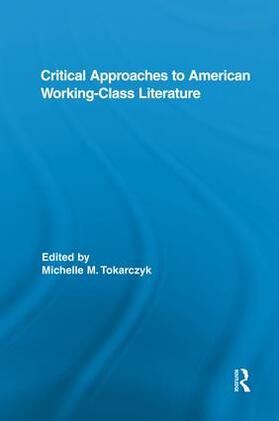 Tokarczyk |  Critical Approaches to American Working-Class Literature | Buch |  Sack Fachmedien