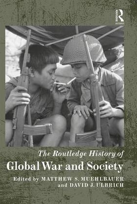 Muehlbauer / Ulbrich |  The Routledge History of Global War and Society | Buch |  Sack Fachmedien