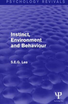 Lea |  Instinct, Environment and Behaviour (Psychology Revivals) | Buch |  Sack Fachmedien
