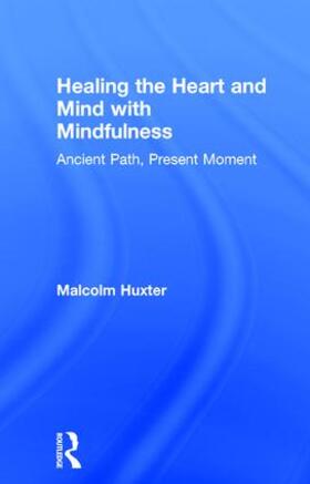 Huxter |  Healing the Heart and Mind with Mindfulness | Buch |  Sack Fachmedien