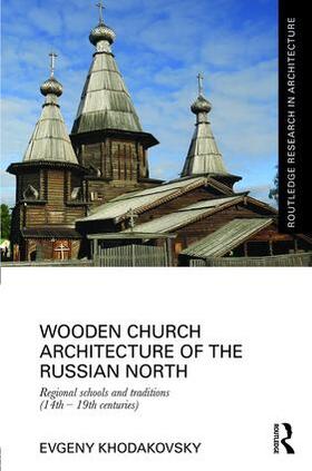 Khodakovsky |  Wooden Church Architecture of the Russian North | Buch |  Sack Fachmedien