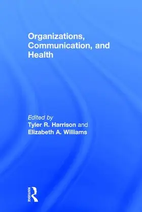 Harrison / Williams |  Organizations, Communication, and Health | Buch |  Sack Fachmedien