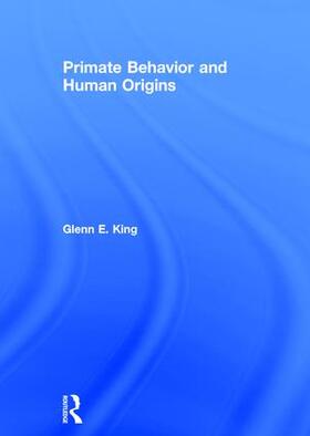King |  Primate Behavior and Human Origins | Buch |  Sack Fachmedien