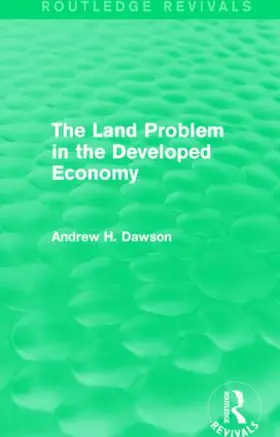 Dawson |  The Land Problem in the Developed Economy (Routledge Revivals) | Buch |  Sack Fachmedien