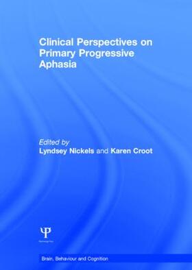 Nickels / Croot |  Clinical Perspectives on Primary Progressive Aphasia | Buch |  Sack Fachmedien