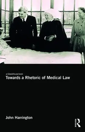 Harrington |  Towards a Rhetoric of Medical Law | Buch |  Sack Fachmedien