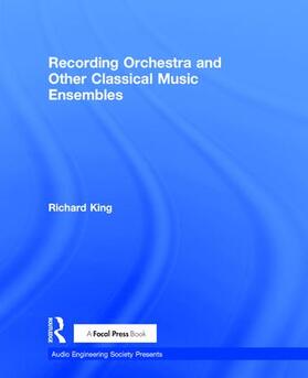 King |  Recording Orchestra and Other Classical Music Ensembles | Buch |  Sack Fachmedien