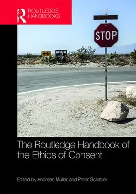 Schaber / Müller |  The Routledge Handbook of the Ethics of Consent | Buch |  Sack Fachmedien