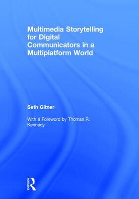 Gitner |  Multimedia Storytelling for Digital Communicators in a Multiplatform World | Buch |  Sack Fachmedien