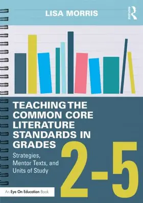 Morris |  Teaching the Common Core Literature Standards in Grades 2-5 | Buch |  Sack Fachmedien