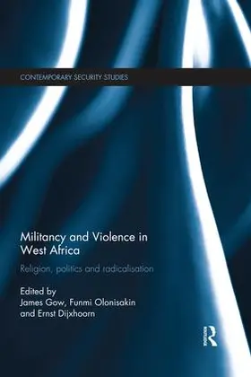 Dijxhoorn / Gow / Olonisakin |  Militancy and Violence in West Africa | Buch |  Sack Fachmedien