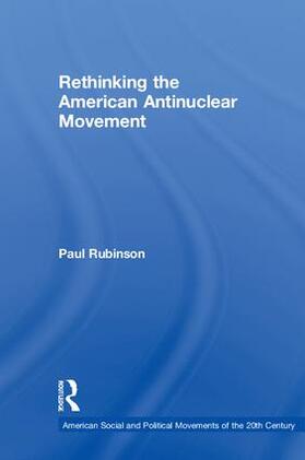 Rubinson |  Rethinking the American Antinuclear Movement | Buch |  Sack Fachmedien