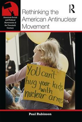 Rubinson |  Rethinking the American Antinuclear Movement | Buch |  Sack Fachmedien