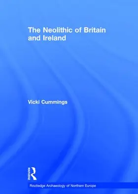 Cummings |  The Neolithic of Britain and Ireland | Buch |  Sack Fachmedien