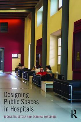 Setola / Borgianni |  Designing Public Spaces in Hospitals | Buch |  Sack Fachmedien