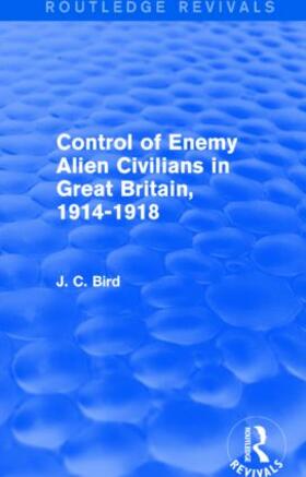 Bird |  Control of Enemy Alien Civilians in Great Britain, 1914-1918 | Buch |  Sack Fachmedien