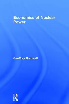 Rothwell |  Economics of Nuclear Power | Buch |  Sack Fachmedien