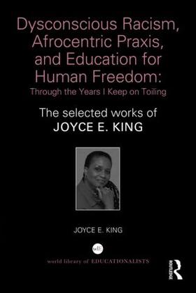 King |  Dysconscious Racism, Afrocentric Praxis, and Education for Human Freedom | Buch |  Sack Fachmedien