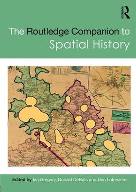 Gregory / DeBats / Lafreniere |  The Routledge Companion to Spatial History | Buch |  Sack Fachmedien