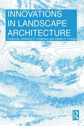 Anderson / Ortega |  Innovations in Landscape Architecture | Buch |  Sack Fachmedien