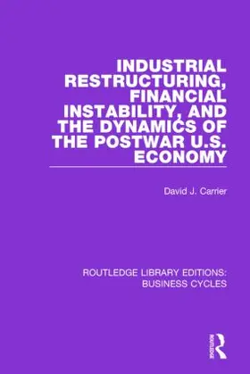 Carrier |  Industrial Restructuring, Financial Instability and the Dynamics of the Postwar US Economy | Buch |  Sack Fachmedien