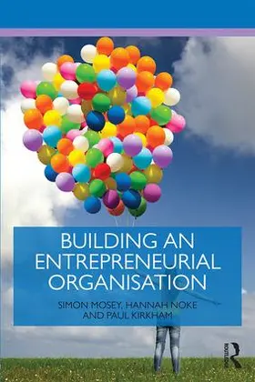 Mosey / Noke / Kirkham |  Building an Entrepreneurial Organisation | Buch |  Sack Fachmedien