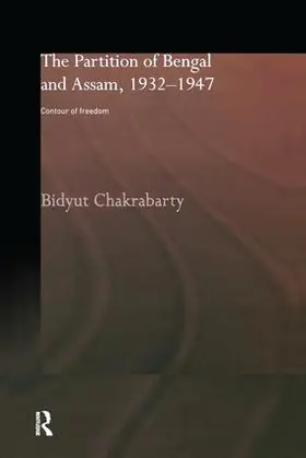 Chakrabarty |  The Partition of Bengal and Assam, 1932-1947 | Buch |  Sack Fachmedien