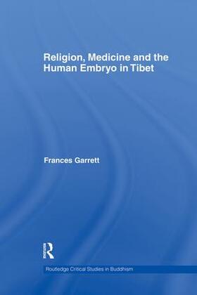Garrett |  Religion, Medicine and the Human Embryo in Tibet | Buch |  Sack Fachmedien