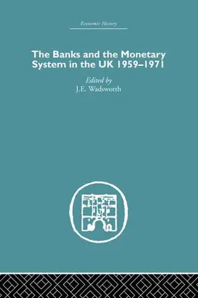 Wadsworth |  The Banks and the Monetary System in the UK, 1959-1971 | Buch |  Sack Fachmedien