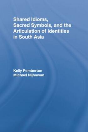 Pemberton / Nijhawan |  Shared Idioms, Sacred Symbols, and the Articulation of Identities in South Asia | Buch |  Sack Fachmedien