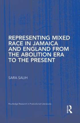 Salih |  Representing Mixed Race in Jamaica and England from the Abolition Era to the Present | Buch |  Sack Fachmedien