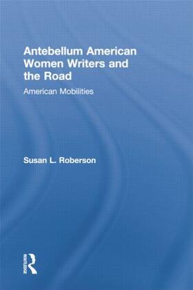 Roberson |  Antebellum American Women Writers and the Road | Buch |  Sack Fachmedien